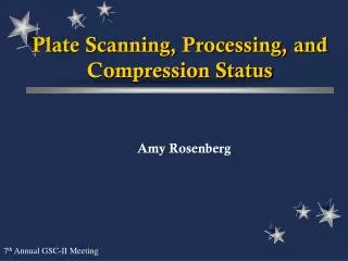 Plate Scanning, Processing, and Compression Status