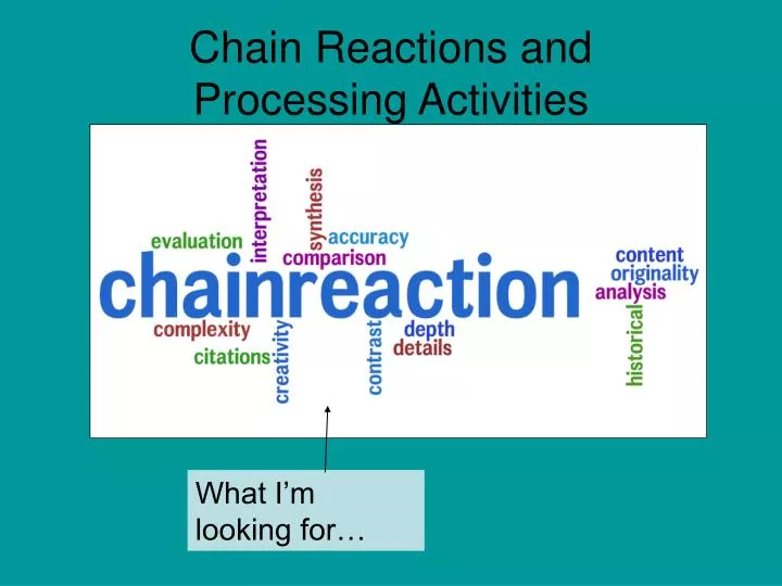 chain reactions and processing activities