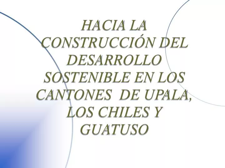 hacia la construcci n del desarrollo sostenible en los cantones de upala los chiles y guatuso