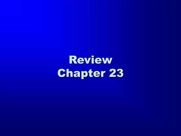 review chapter 23
