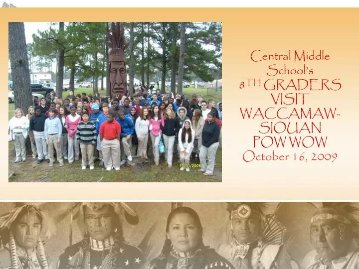 central middle school s 8 th graders visit waccamaw siouan pow wow october 16 2009