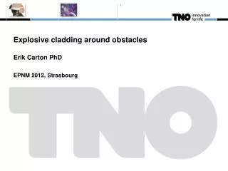 Explosive cladding around obstacles Erik Carton PhD EPNM 2012, Strasbourg