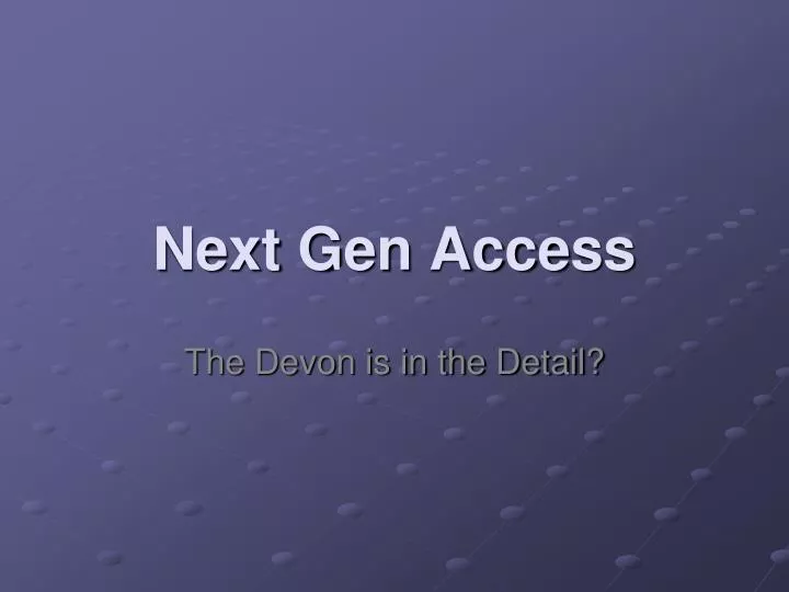 next gen access