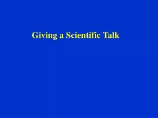 Giving a Scientific Talk