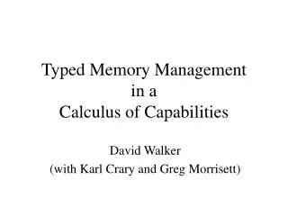 Typed Memory Management in a Calculus of Capabilities