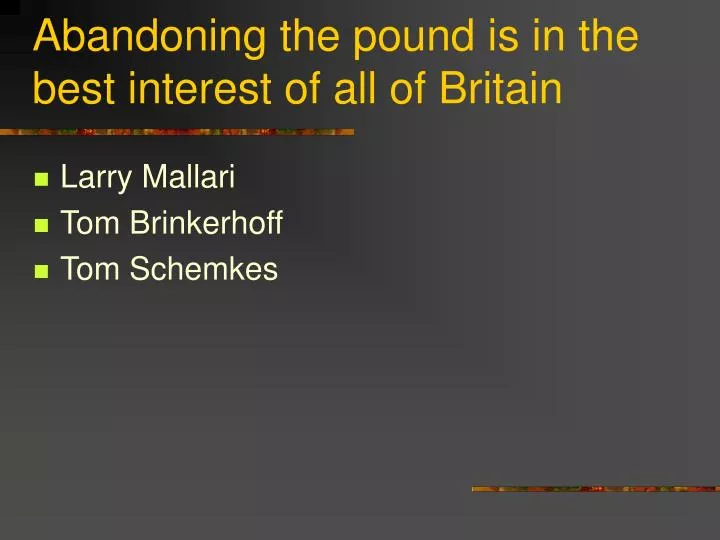 abandoning the pound is in the best interest of all of britain