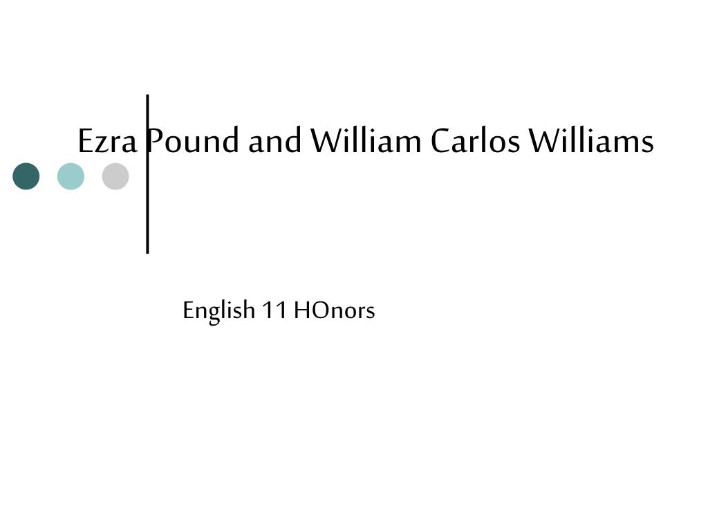 PPT - Ezra Pound and William Carlos Williams PowerPoint Presentation ...