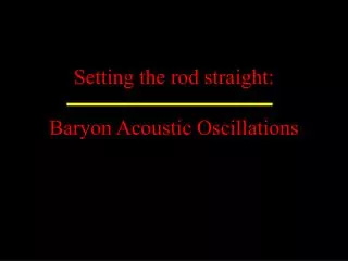 Setting the rod straight: Baryon Acoustic Oscillations