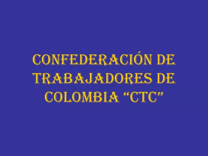 confederaci n de trabajadores de colombia ctc