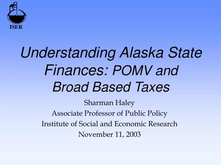 understanding alaska state finances pomv and broad based taxes