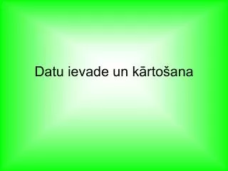 datu ievade un k r to a na