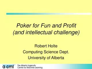Poker for Fun and Profit (and intellectual challenge)