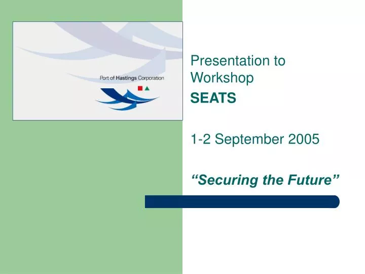 presentation to workshop seats 1 2 september 2005 securing the future