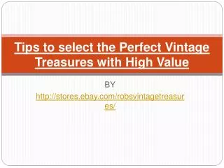 Tips to select the Perfect Vintage Treasures with High Value