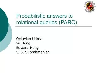 Probabilistic answers to relational queries (PARQ)
