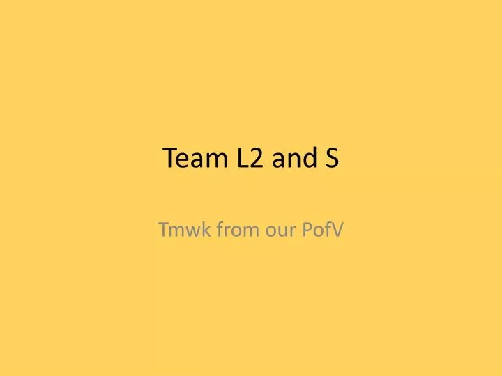 team l2 and s