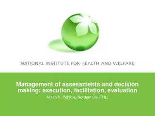 Management of assessments and decision making: execution, facilitation, evaluation