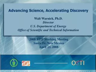 Advancing Science, Accelerating Discovery Walt Warnick, Ph.D.