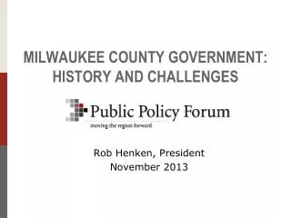 MILWAUKEE COUNTY GOVERNMENT: HISTORY AND CHALLENGES