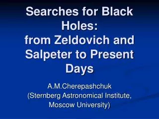 Searches for Black Holes: from Zeldovich and Salpeter to Present Days