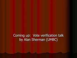 Coming up: Vote verification talk by Alan Sherman (UMBC)