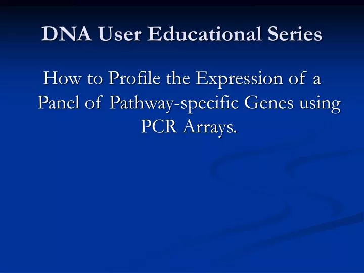 dna user educational series