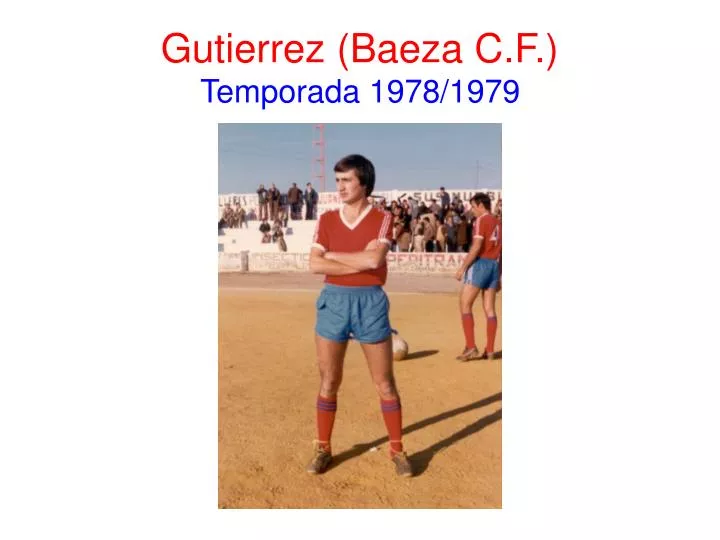 gutierrez baeza c f temporada 1978 1979