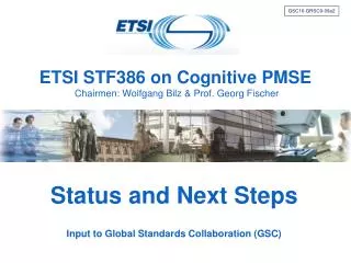 ETSI STF386 on Cognitive PMSE Chairmen: Wolfgang Bilz &amp; Prof. Georg Fischer
