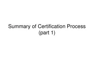 Summary of Certification Process (part 1)
