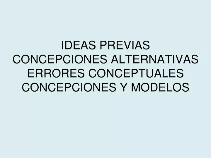 ideas previas concepciones alternativas errores conceptuales concepciones y modelos