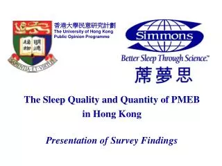 The Sleep Quality and Quantity of PMEB in Hong Kong Presentation of Survey Findings
