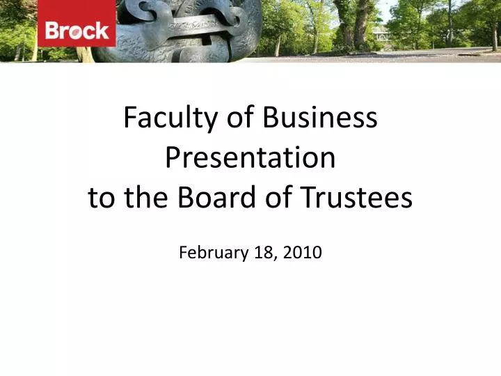 faculty of business presentation to the board of trustees february 18 2010