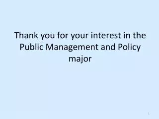 Thank you for your interest in the Public Management and Policy major