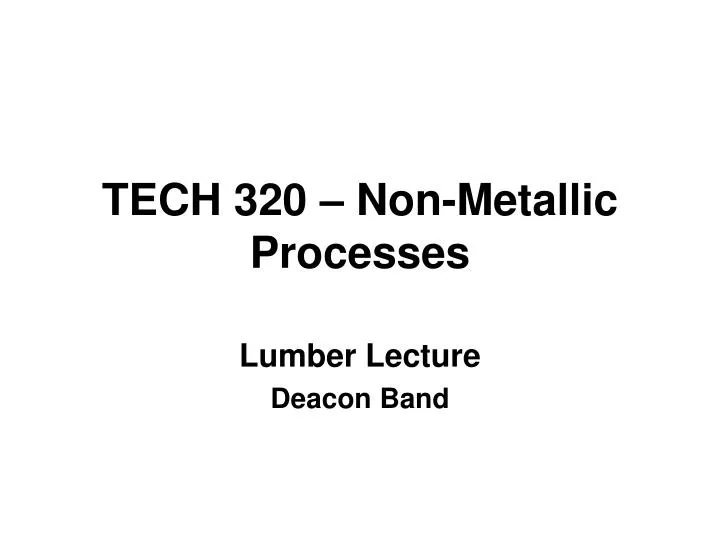 tech 320 non metallic processes