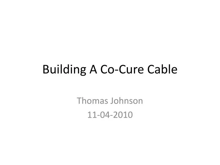 building a co cure cable