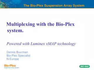Multiplexing with the Bio-Plex system. Powered with Luminex xMAP technology