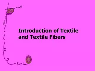 Introduction of Textile and Textile Fibers