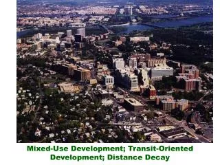 Mixed-Use Development; Transit-Oriented Development; Distance Decay