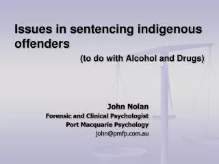Issues in sentencing indigenous offenders (to do with Alcohol and Drugs)