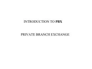INTRODUCTION TO PBX