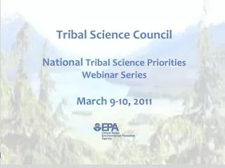 Tribal Science Council National Tribal Science Priorities Webinar Series March 9-10, 2011