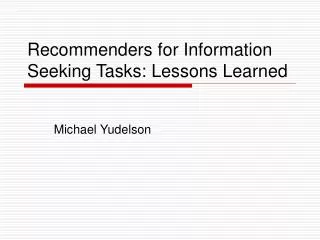Recommenders for Information Seeking Tasks: Lessons Learned