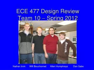 ECE 477 Design Review Team 10 ? Spring 2012