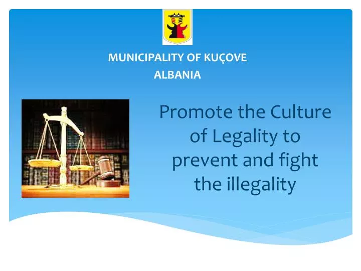 promote the culture of legality to prevent and fight the illegality