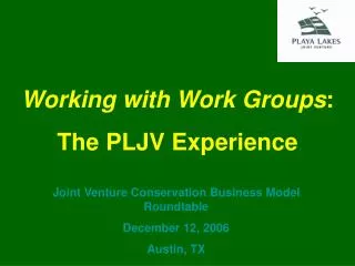 Joint Venture Conservation Business Model Roundtable December 12, 2006 Austin, TX