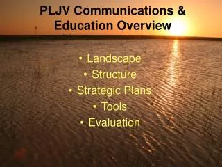 PLJV Communications &amp; Education Overview