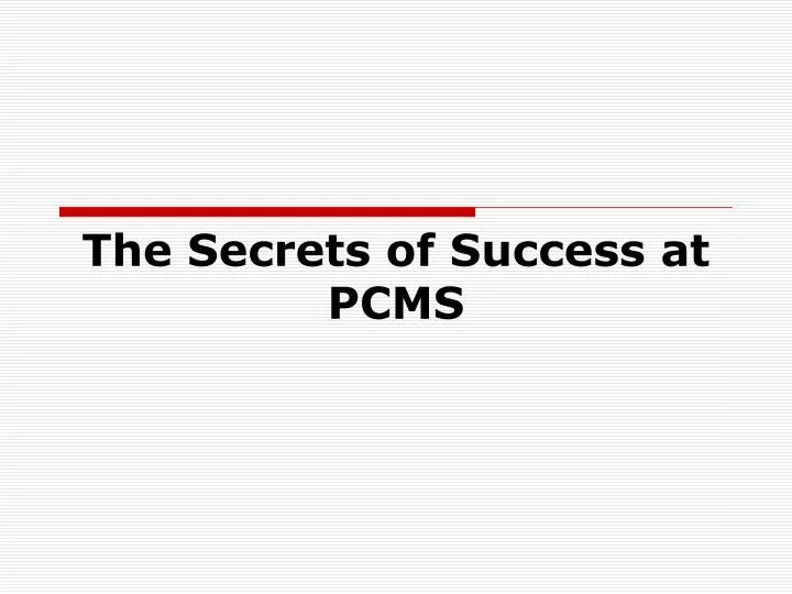 the secrets of success at pcms
