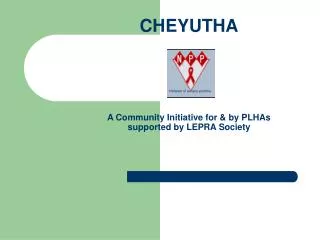 CHEYUTHA A Community Initiative for &amp; by PLHAs supported by LEPRA Society