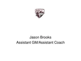 Jason Brooks Assistant GM/Assistant Coach