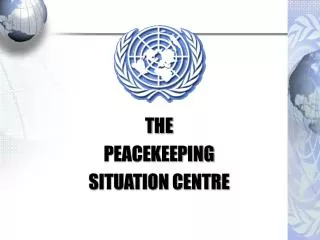 THE PEACEKEEPING SITUATION CENTRE
